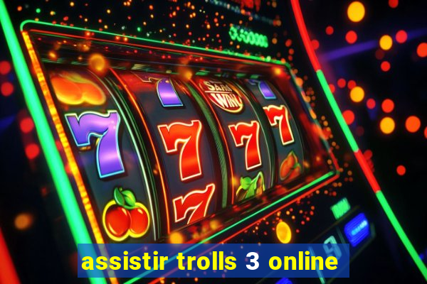 assistir trolls 3 online